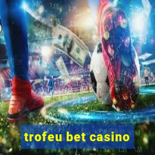 trofeu bet casino